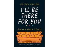 I'll Be There For You With brand new bonus chapter Friends