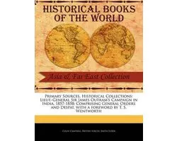 Primary Sources, Historical Collections- Lieut.-General Sir James Outram's Campaign in India, 1857-1858; Comprising General Orders and Despat