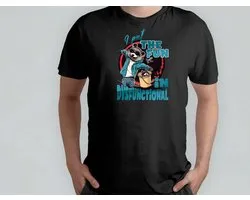 I Put The FUN In Dysfunctional - T Shirt - Funny - LOL - Sarcasm - MemeLife - TooFunny - Grappig - Lachen - GekkeHumor - TeGek