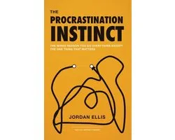 The Procrastination Instinct: The Wired Reason You Do Everything Except the One Thing That Matters