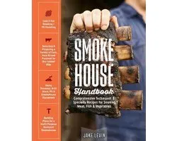 Smokehouse Handbook: Comprehensive Techniques & Specialty Recipes for Smoking Meat, Fish & Vegetables