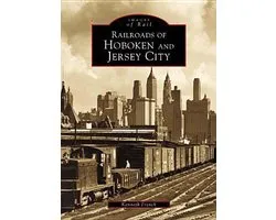 Railroads of Hoboken and Jersey City