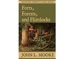 Frontier Pennsylvania- Forts, Forests, and Flintlocks