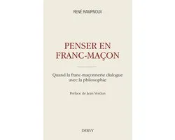 Penser en franc-maçon - Quand la franc-maçonnerie dialogue avec la philosophie