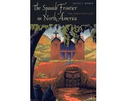 The Spanish Frontier in North America - The Brief Edition