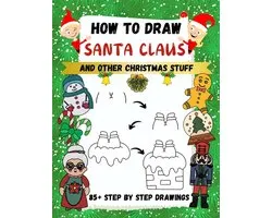 How to Draw Step-By-Step- How to Draw Santa Claus and Other Christmas Stuff