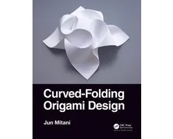AK Peters/CRC Recreational Mathematics Series - Curved-Folding Origami Design