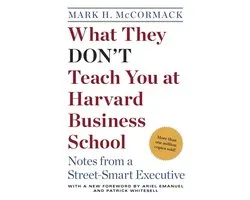 What They Don't Teach You at Harvard Business School
