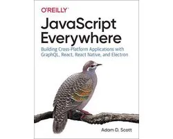 JavaScript Everywhere Building Crossplatform Applications with GraphQL, React, React Native, and Electron