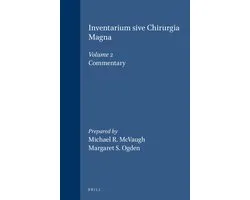 Studies in Ancient Medicine14/2- Inventarium sive Chirurgia Magna, Volume 2 Commentary