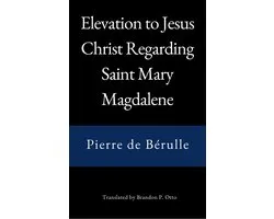 Undusted Texts Translations - Elevation to Jesus Christ Regarding Saint Mary Magdalene