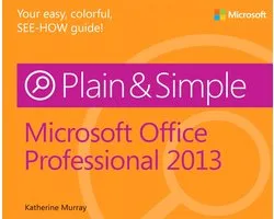 Microsoft Office Professional 2013 Plain & Simple