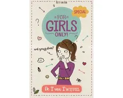 For Girls Only! - De T van Twijfel
