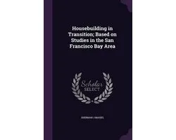 Housebuilding in Transition; Based on Studies in the San Francisco Bay Area