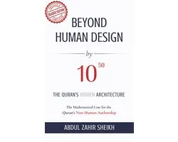BEYOND HUMAN DESIGN by 10⁵⁰: The Quran's Hidden Architecture: A Mathematical Case for the Quran's Non-Human Authorship