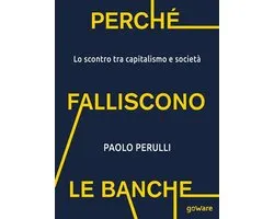 Pamphlet - Perché falliscono le banche. Lo scontro tra capitalismo e società