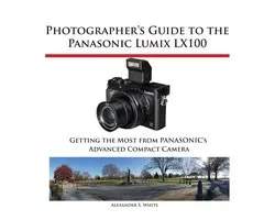 Photographer's Guide to the Panasonic Lumix LX100