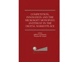Competition, Innovation and the Microsoft Monopoly: Antitrust in the Digital Marketplace