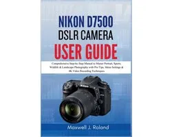 Nikon D7500 DSLR Camera User Guide