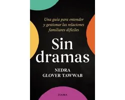 Sin Dramas: Una Guï¿½a Para Entender Y Gestionar Las Relaciones Familiares Difï¿½ciles / Drama Free: A Guide to Managing Unhealthy Family Relationships