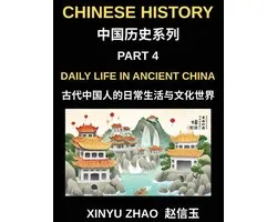 Chinese History Chronicles (Part 4)- Daily Life in Ancient China, Understanding Daily Customs, Social Structure, and Cultural Traditions in Ancient Chinese Civilization with Key Mandarin Vocabulary