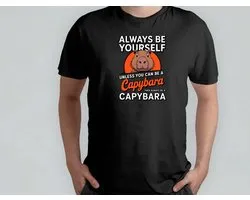 Aways Be Yourself or You Can be Capy - T Shirt - Capibara - Capybara - FunnyAF - AlwaysSarcastic - SarcasmLevel - SarcasmeModeAan - GrappigHe - IkMaakEenGrapje - DrogeHumor