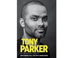 Tony Parker: Beyond All of My Dreams