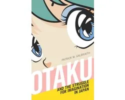 Otaku and the Struggle for Imagination in Japan