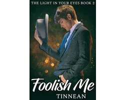 The Light in Your Eyes 2 - Foolish Me: The Light in Your Eyes Book 2 - A Spy vs. Spook Spin-off