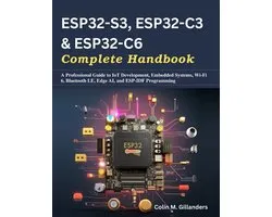 Beginner Today, Professional Tomorrow in Tech- ESP32-S3, ESP32-C3 & ESP32-C6 Complete Handbook