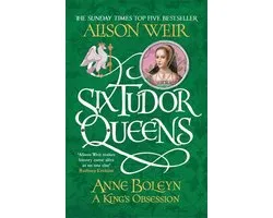 Six Tudor Queens Anne Boleyn, A King's Obsession Six Tudor Queens 2