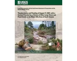 Thunderstorms and Flooding of August 17, 2007 with a Context Provided by a History of Other Large Storm and Flood Events in the Black Hills Area of South Dakota
