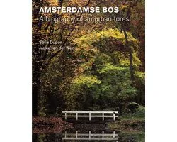 Amsterdamse Bos – Biography of an urban forest