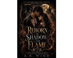 Reborn in Shadow and Flame: A Dark Paranormal Romance of Fate and Redemption