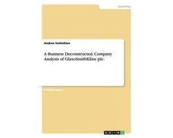 A Business Deconstructed. Company Analysis of GlaxoSmithKline plc.