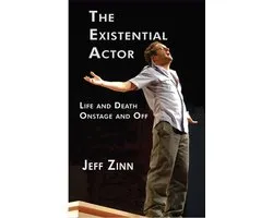 The Existential Actor: Life and Death Onstage and Off