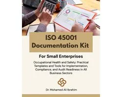 ISO 45001 Documentation Kit for Small Enterprises: Occupational Health and Safety