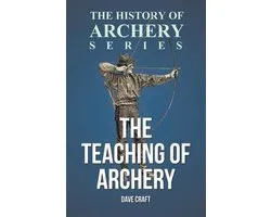 The Teaching of Archery (History of Archery Series)