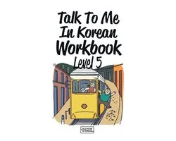 Talk To Me In Korean Workbook Level 5