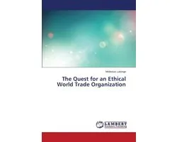 The Quest for an Ethical World Trade Organization