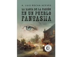 La magia de la pasión en un pueblo fantasma