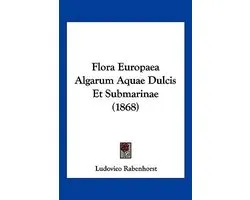 Flora Europaea Algarum Aquae Dulcis Et Submarinae (1868)