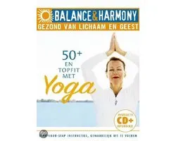 Balance & Harmony: 50+ En Topfit Met Yoga