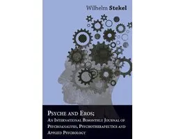 Psyche And Eros; An International Bimonthly Journal Of Psychoanalysis, Psychotherapeutics And Applied Psychology