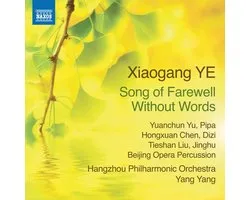 Yuanchun Yu, Tieshan Liu, Hongxuan Chen, Beijing Opera Percussion, Hangzou Philharmonic Orchestra, Yang Yang - Xiaogang Ye: Song Of Farewell Without Words (CD)