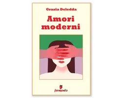 Classici della letteratura e narrativa contemporanea - Amori moderni