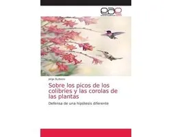 Sobre los picos de los colibríes y las corolas de las plantas