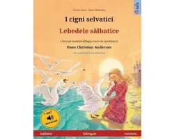 Sefa Libri Illustrati in Due Lingue- I cigni selvatici - Lebedele sălbatice (italiano - rumeno)