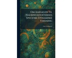 Om Aarsagen Til Naeringsstoffernes Specifike Dynamiske Virkning
