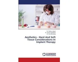 Aesthetics - Hard And Soft Tissue Considerations In Implant Therapy